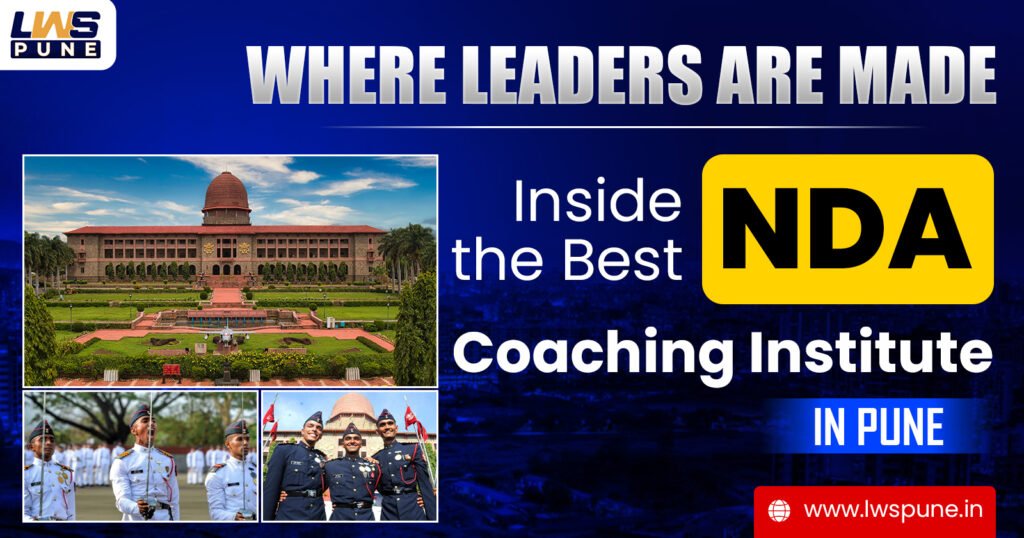LWS Pune - Best NDA Coaching Institute in Pune Where Military Leaders Are Trained